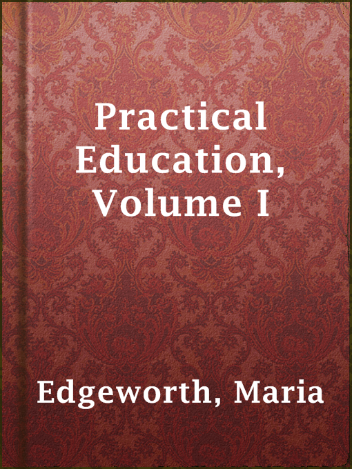 Title details for Practical Education, Volume I by Maria Edgeworth - Wait list